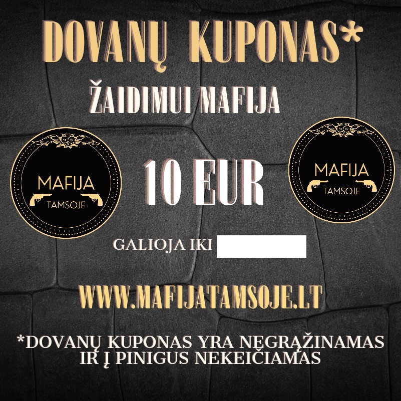 10 Eur Mafija Tamsoje Dovanų kuponas galioja iki 10 Eur Mafija Tamsoje Dovanų kuponas galioja iki